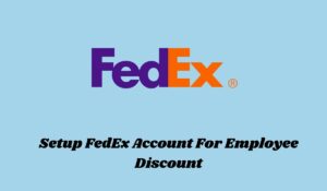 Setup FedEx Account For Employee Discount